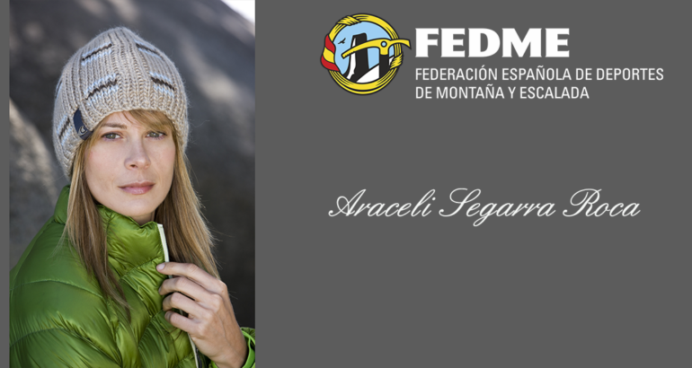 Foto de portada: A la izquierda un primer plano de Araceli Segarra con gorro de lana beig y chaqueta de plumas verde. A la derecha el logo de la FEDME y bajo el nombre de Araceli Segarra Roca